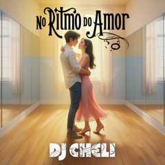 DJ CHELI - No Ritmo Do Amor -{Zouk ~ Kizomba ~ 2025}-