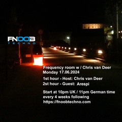 DJ Chris van Deer + Arespi @ Frequency room : Fnoob Techno Radio #13 17.06.2024