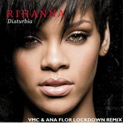 Rihanna - Disturbia (VMC & Ana Flor Lockdown Remix)