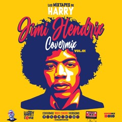 Les Mixtapes De HARRY - COVERmix #010 - JIMI HENDRIX (Vol.01)