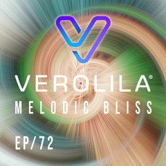 MELODIC BLISS// PROGRESSIVE HOUSE / EP 72 / VEROLILA