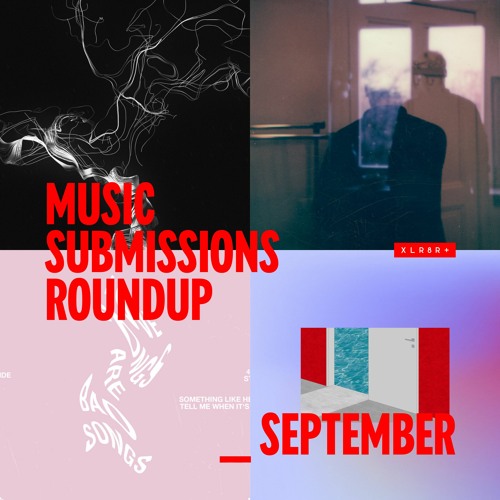 XLR8R+ Submissions Roundup: September