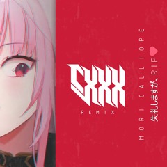 Mori Calliope - 失礼しますが、RIP <3 [CXXX Remix] [Comp Loser]