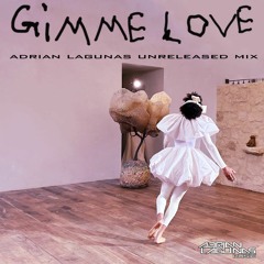 Sia - Gimme Love (Adrian Lagunas Unreleased Mix)DOWNLOAD!