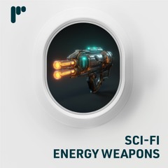 Sci-Fi Energy Weapons - Futuristic, Modern and Sci-Fi Weaponry Sound Effects