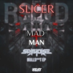 Spitnoise - Mad Man (Slicer Edit)