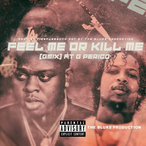 Feel Me Or Kill Me Remix (Feat. G Perico)