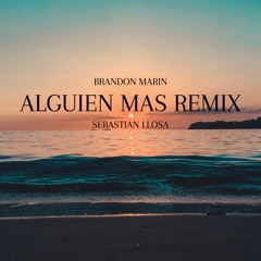 Sebastián Llosa - Alguien Mas (Brandon Marin Remix)