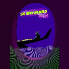 SS Mix Series - Vol. 14 w/ Luminescu