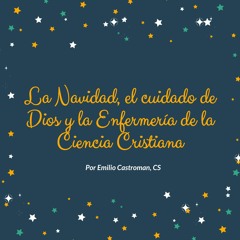 La Navidad, el cuidado de Dios y la Enfermería de la Ciencia Cristiana por Emilio Castroman