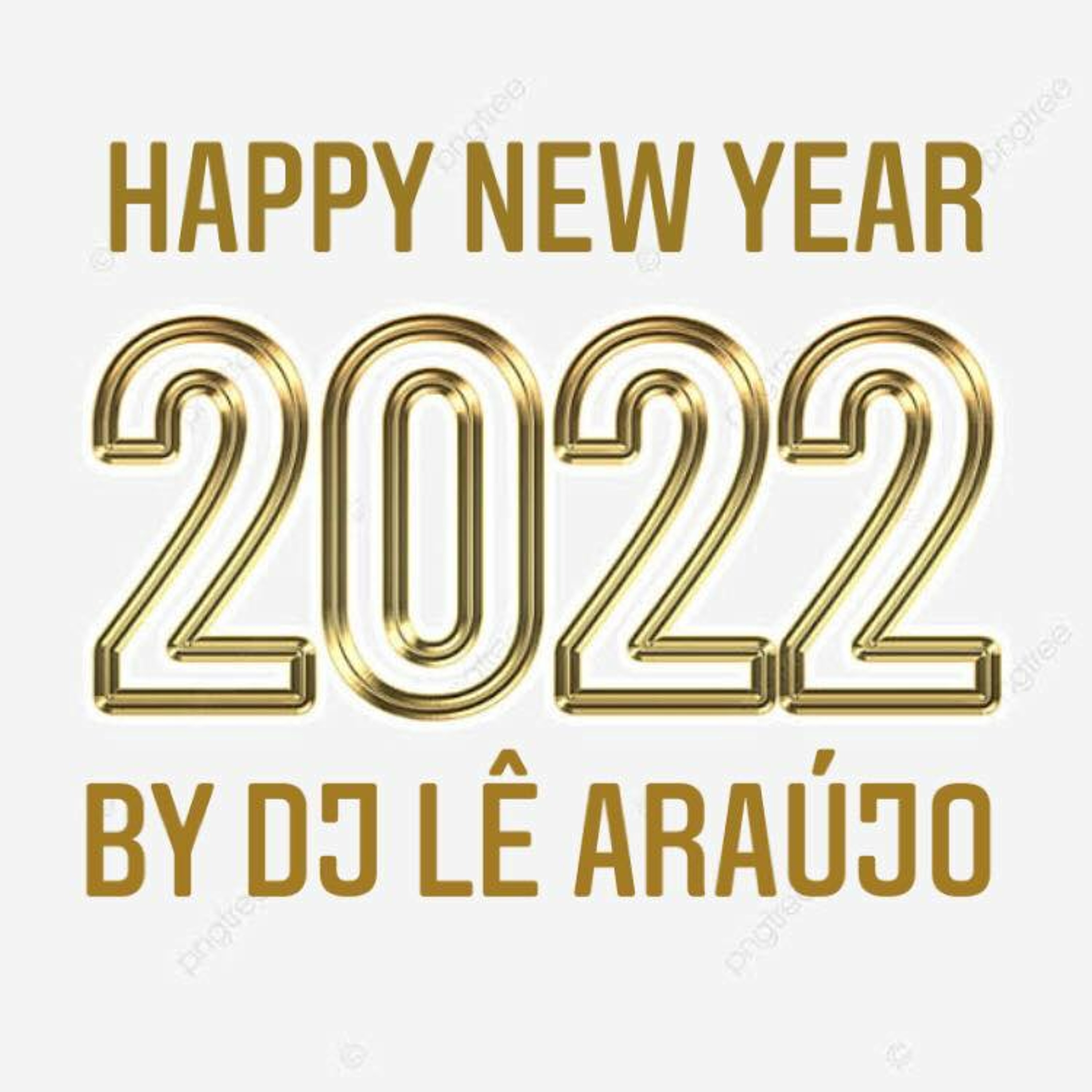 HAPPY NEW YEAR 2022 - By DJ Le Araujo episode artwork