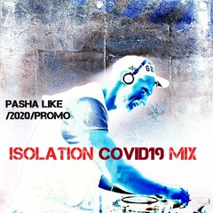 Pasha Like - 2020 Promo Mix Isolation COVID19