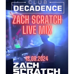 Club Decadence 13.09.2024 - Zach Scratch (Live Mix)