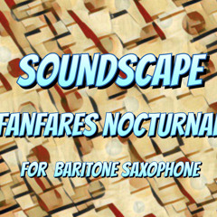 Fanfarres Nocturnal  for baritone saxophone - soundscape.wav