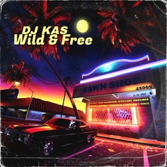 Wild & Free | DJ KAS