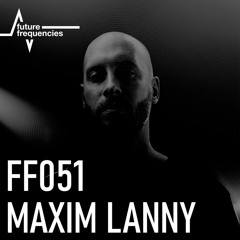 FF051 Maxim Lany [Armada | Bedrock Records] Ghent, Belgium.