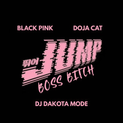 JUMP x Boss Bitch [MASHUP] - DJ Dakota Mode [BLACK PINK x DOJA CAT]