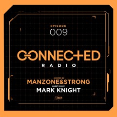 Connected Radio 009 (Mark Knight Guest Mix)