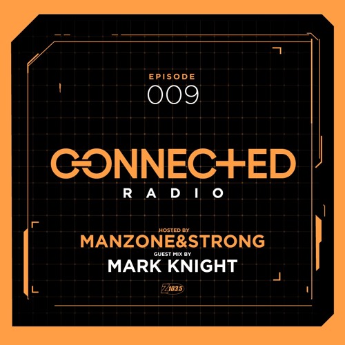Connected Radio 009 (Mark Knight Guest Mix)
