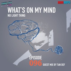 What's On My Mind 96: Challenge | Guest Mix by TōN DEF