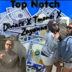 Top Notch - Diviase X Tmonei X Zayanne