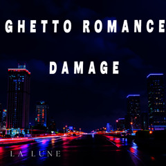 GHETTO ROMANCE - DAMAGE - REMIX