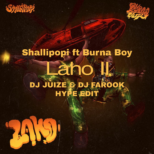 Shallipopi ft Burna Boy - Laho II (Dj Juize & Dj Farook Hype Edit) (FREE DOWNLOAD)