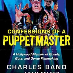 [DOWNLOAD] EPUB ✔️ Confessions of a Puppetmaster: A Hollywood Memoir of Ghouls, Guts,