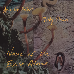 None Of Us Exist Alone