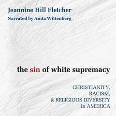 [Read] KINDLE PDF EBOOK EPUB The Sin of White Supremacy: Christianity, Racism, and Religious Diversi