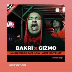 Bakri 11 - Aint No Trust (feat. Gizmo)