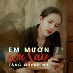 EM MUON CON SAY - TANG QUYNH MY
