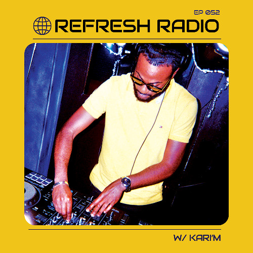 Refresh Radio Episode 052 w/ KARI'M