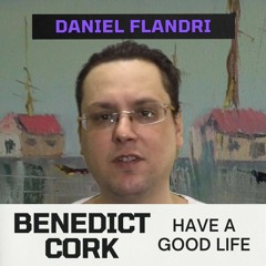 Benedict Cork - Have A Good Life
