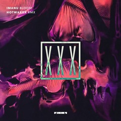 IMANU - Bloom (HOTWAXXX Remix) [FREE DL]