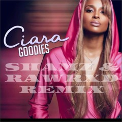 GOODIES  - CIARA (SHAMZ X RAWRXD REMIX)