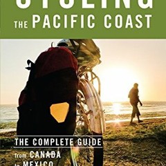 [ACCESS] PDF 🗃️ Cycling the Pacific Coast: The Complete Guide from Canada to Mexico