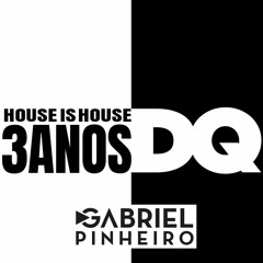 D'QUINTA 3.0 - HOUSE IS HOUSE (Gabriel Pinheiro Set Mix)