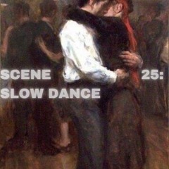 SCENE 25: Slow dance