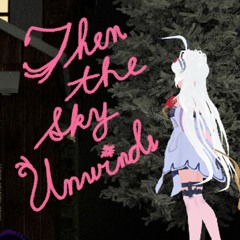 Then the Sky Unwinds | Eleanor Forte AI LITE Original