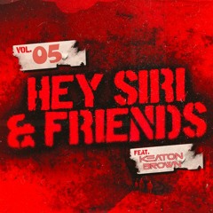 HEY SIRI & Friends Vol 05 Ft. Keaton Brown