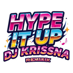 Hype It Up -DJ KRISSNA