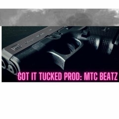 Got It Tucked Prod Mtc Beats