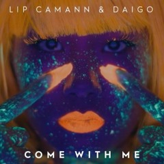 Come With Me - Lip Camann & Daigo - Debut Single