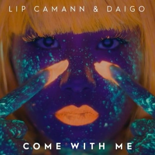Come With Me - Lip Camann & Daigo - Debut Single