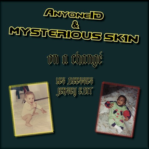 anyoneID & MYSTERIOUS SK1N - On a changé (Les Déesses Jersey Edit)