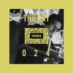 Thierry | Terra Podcast Series 024
