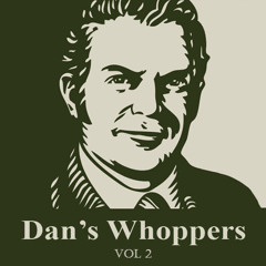 Dan's Whoppers Vol 2