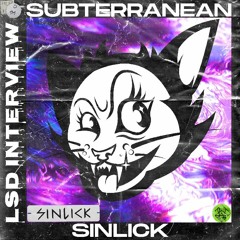 Subterranean x Sinlick - LSD INTERVIEW