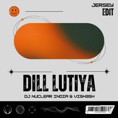 Dil Lutiya - DJ NUCLEAR INDIA & VISH3SH - Jersey Edit